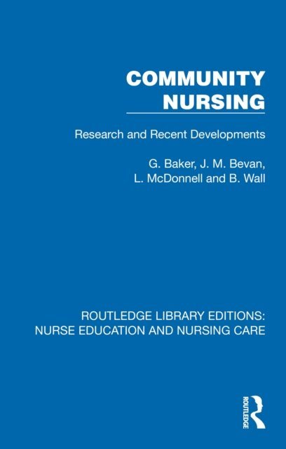 B. Wall, L. McDonnell, J. M. Bevan, G. Baker - Community Nursing, E-bok