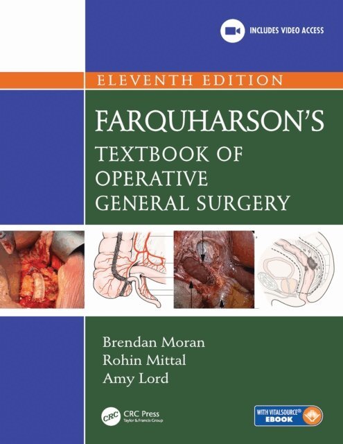 Amy Lord, Rohin Mittal, Brendan Moran - Farquharson's Textbook of Operative General Surgery, E-bok
