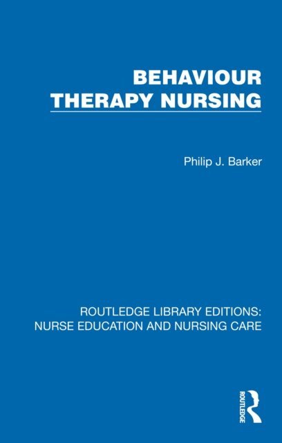 Philip J. Barker - Behaviour Therapy Nursing, E-bok