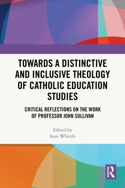 Sean Whittle - Towards a Distinctive and Inclusive Theology of Catholic Education Studies, E-bok
