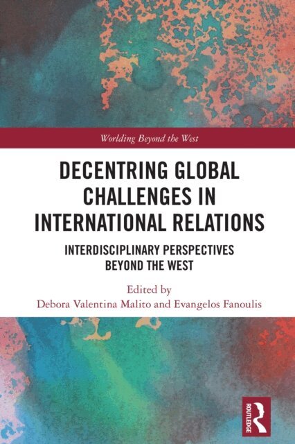 Evangelos Fanoulis, Debora Valentina Malito - Decentring Global Challenges in International Relations, E-bok