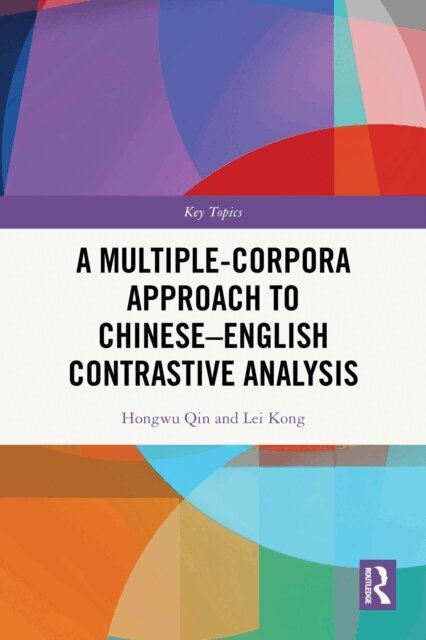 Lei Kong, Hongwu Qin - Multiple-Corpora Approach to Chinese-English Contrastive Analysis, E-bok