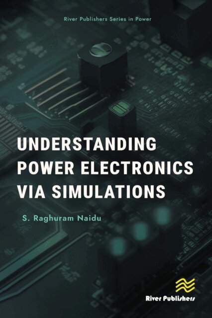 S. Raghuram Naidu - Understanding Power Electronics via Simulations, E-bok
