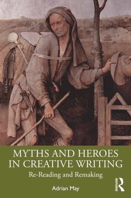 Adrian May - Myths and Heroes in Creative Writing, E-bok