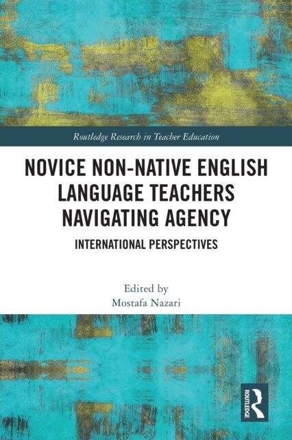 Mostafa Nazari - Novice Non-native English Language Teachers Navigating Agency, E-bok