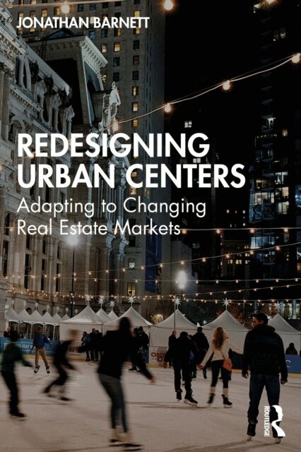 Jonathan Barnett - Redesigning Urban Centers, E-bok