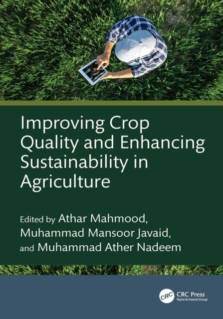 Muhammad Nadeem, Muhammad Javaid, Athar Mahmood - Improving Crop Quality and Enhancing Sustainability in Agriculture, E-bok