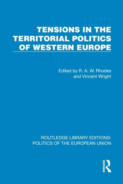 Vincent Wright, R. A. W. Rhodes - Tensions in the Territorial Politics of Western Europe, E-bok
