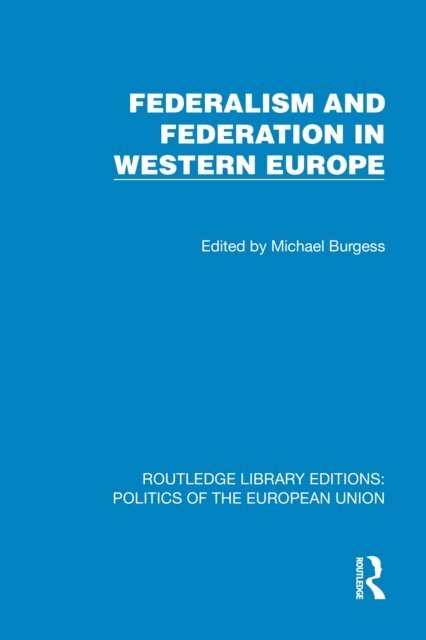 Michael Burgess - Federalism and Federation in Western Europe, E-bok