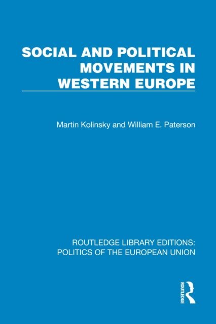 William E. Paterson, Martin Kolinsky - Social and Political Movements in Western Europe, E-bok