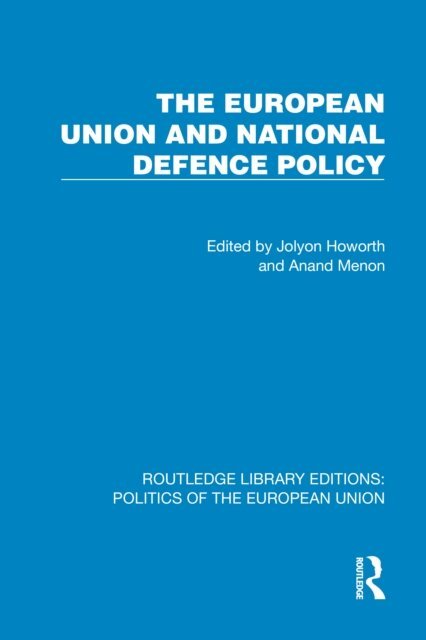 Anand Menon, Jolyon Howorth - European Union and National Defence Policy, E-bok