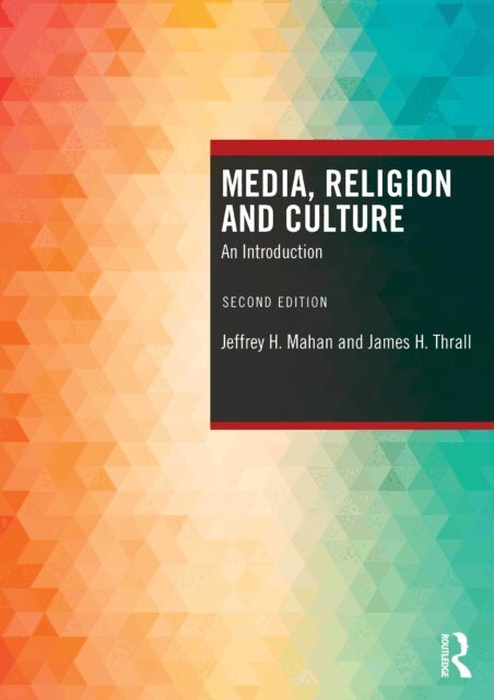 James H. Thrall, Jeffrey H. Mahan - Media, Religion and Culture, E-bok