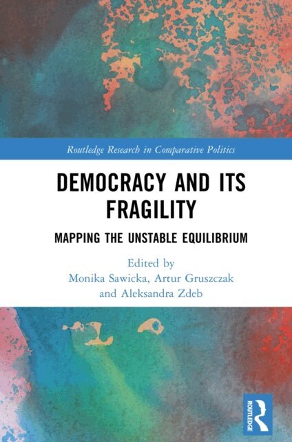 Aleksandra Zdeb, Artur Gruszczak, Monika Sawicka - Democracy and Its Fragility, E-bok