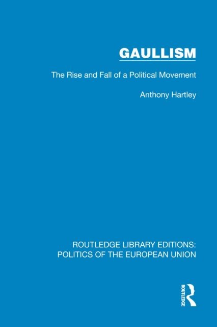 Anthony Hartley - Gaullism, E-bok