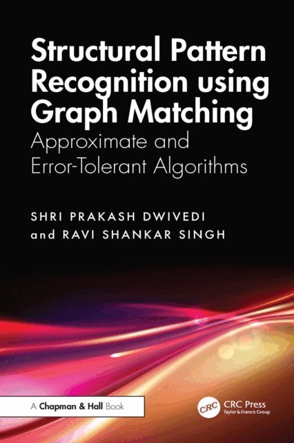 Ravi Shankar Singh, Shri Prakash Dwivedi - Structural Pattern Recognition using Graph Matching, E-bok