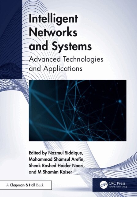 M Shamim Kaiser, Sheak Rashed Haider Noori, Mohammad Shamsul Arefin, Nazmul Siddique - Intelligent Networks and Systems, E-bok