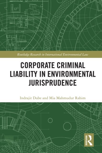 Mia Mahmudur Rahim, Indrajit Dube - Corporate Criminal Liability in Environmental Jurisprudence, E-bok