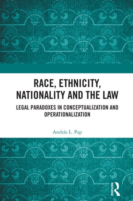 Andras L. Pap - Race, Ethnicity, Nationality and the Law, E-bok