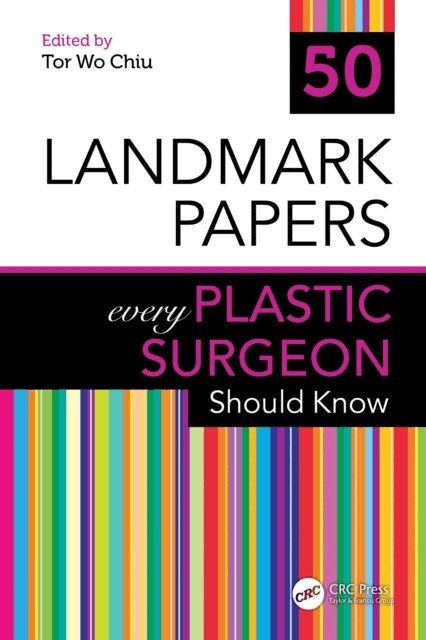 Tor Wo Chiu - 50 Landmark Papers every Plastic Surgeon Should Know, E-bok