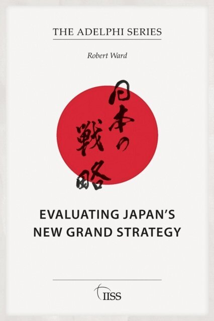 Robert Ward - Evaluating Japan's New Grand Strategy, E-bok