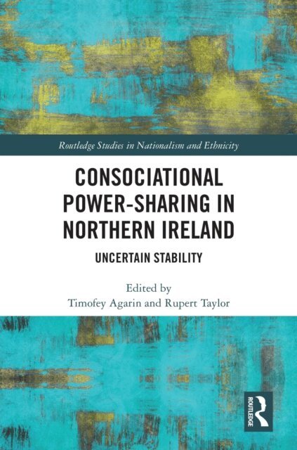 Rupert Taylor, Timofey Agarin - Consociational Power-Sharing in Northern Ireland, E-bok