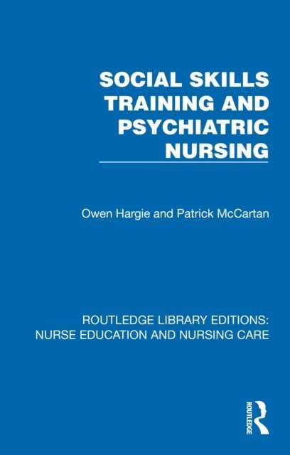 Patrick J. McCartan, Owen Hargie - Social Skills Training and Psychiatric Nursing, E-bok