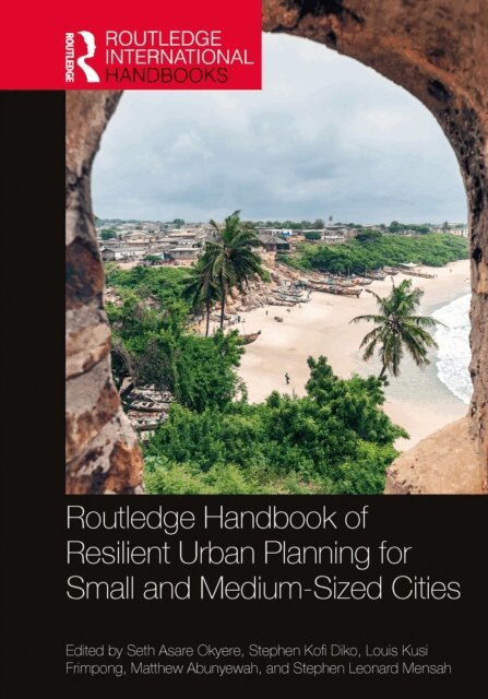 Stephen Leonard Mensah, Matthew Abunyewah, Louis Kusi Frimpong, Stephen Kofi Diko, Seth Asare Okyere - Routledge Handbook of Resilient Urban Planning for Small and Medium-Sized Cities, E-bok