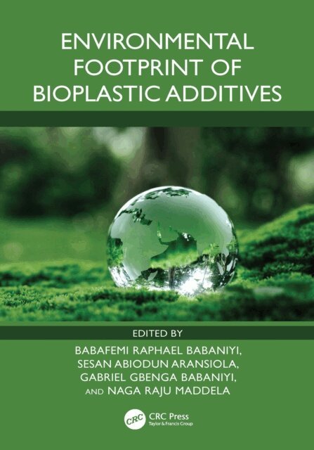 Naga Raju Maddela, Gabriel Gbenga Babaniyi, Sesan Abiodun Aransiola, Babafemi Raphael Babaniyi - Environmental Footprint of Bioplastic Additives, E-bok