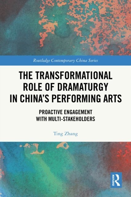 Ting Zhang - Transformational Role of Dramaturgy in China's Performing Arts, E-bok