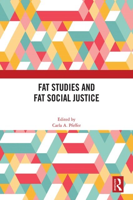 Carla A. Pfeffer - Fat Studies and Fat Social Justice, E-bok