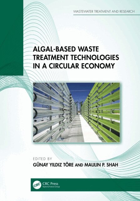 Maulin P. Shah, Gunay Yildiz Tore - Algal-based Waste Treatment Technologies in a Circular Economy, E-bok