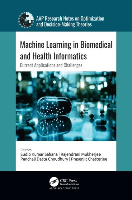 Prasenjit Chatterjee, Panchali Datta Choudhury, Rajendrani Mukherjee, Sudip Kumar Sahana - Machine Learning in Biomedical and Health Informatics, E-bok