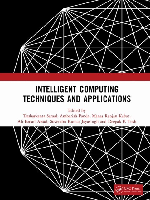 Deepak K Tosh, Suvendra Kumar Jayasingh, Ali Ismail Awad, Manas Ranjan Kabat, Ambarish Panda, Tusharkanta Samal - Intelligent Computing Techniques and Applications, E-bok
