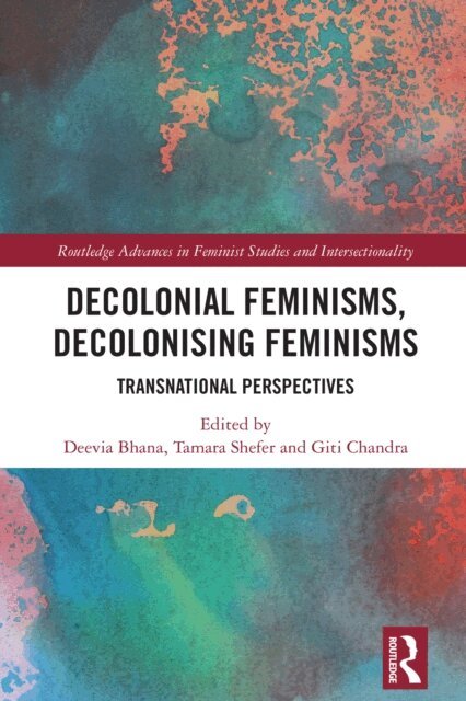 Giti Chandra, Tamara Shefer, Deevia Bhana - Decolonial Feminisms, Decolonising Feminisms, E-bok