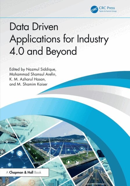 M. Shamim Kaiser, K.M. Azharul Hasan, Mohammad Shamsul Arefin, Nazmul Siddique - Data Driven Applications for Industry 4.0 and Beyond, E-bok