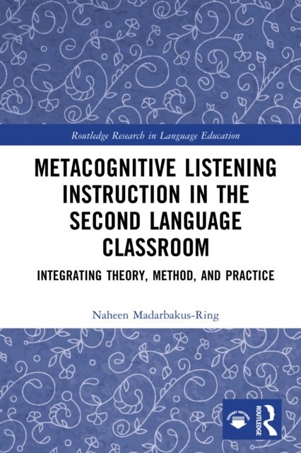 Naheen Madarbakus-Ring - Metacognitive Listening Instruction in the Second Language Classroom, E-bok