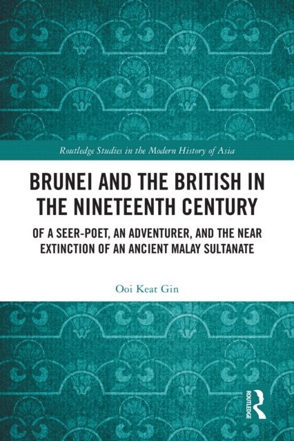 Ooi Keat Gin - Brunei and the British in the Nineteenth Century, E-bok