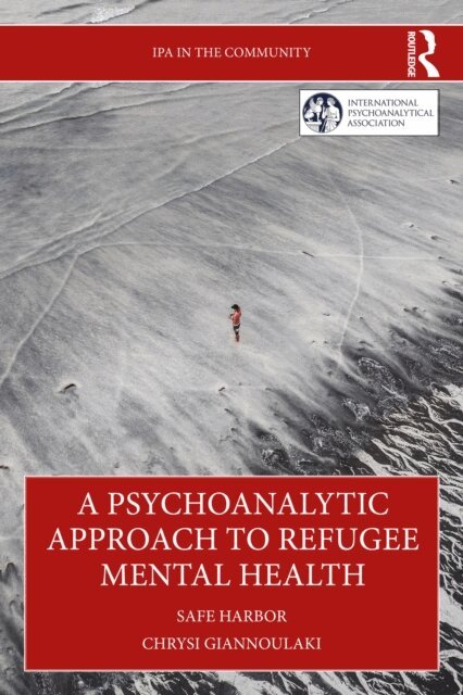 Chrysi Giannoulaki - Psychoanalytic Approach to Refugee Mental Health, E-bok