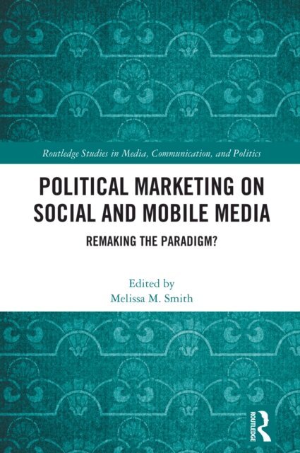 Melissa M. Smith - Political Marketing on Social and Mobile Media, E-bok