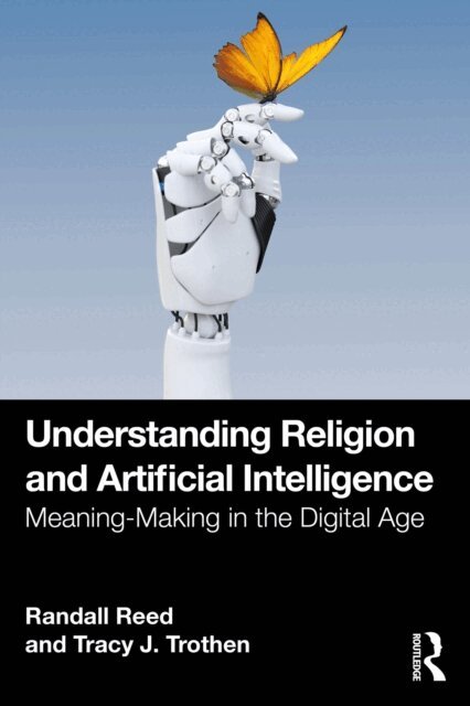 Tracy J. Trothen, Randall Reed - Understanding Religion and Artificial Intelligence, E-bok