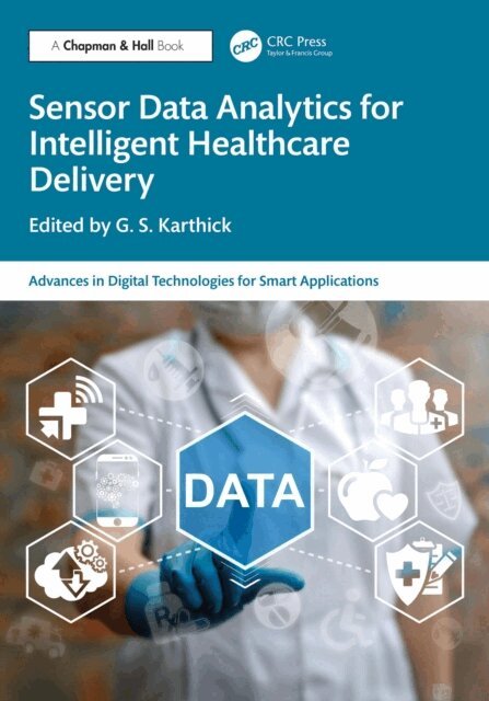 G.S. Karthick - Sensor Data Analytics for Intelligent Healthcare Delivery, E-bok