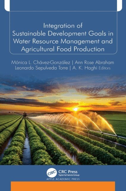 A. K. Haghi, Leonardo Sepulveda Torre, Ann Rose Abraham, Monica Chavez-Gonzalez - Integration of Sustainable Development Goals in Water Resource Management and Agricultural Food Production, E-bok