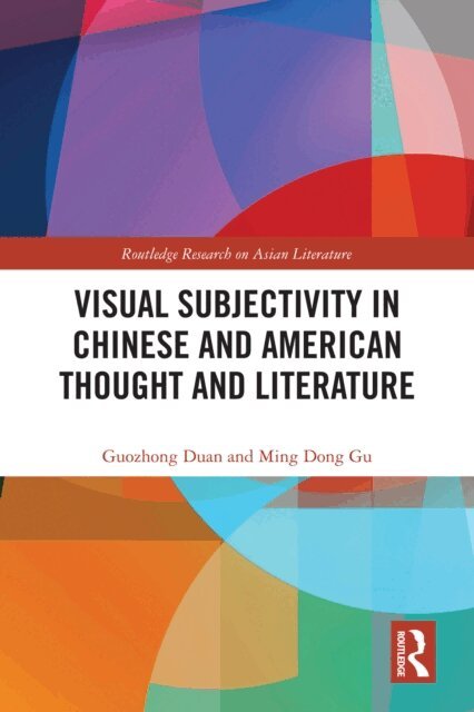 Ming Dong Gu, Guozhong Duan - Visual Subjectivity in Chinese and American Thought and Literature, E-bok