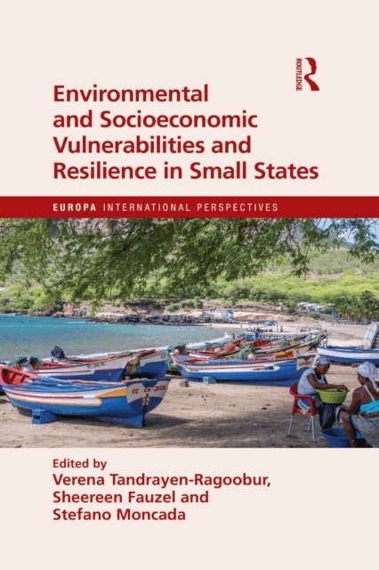 Sheereen Fauzel, Stefano Moncada, Verena Tandrayen-Ragoobur - Environmental and Socioeconomic Vulnerabilities and Resilience in Small States, E-bok