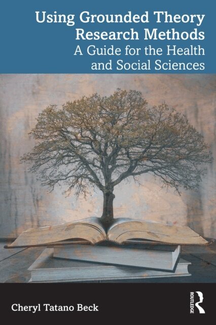 Cheryl Tatano Beck - Using Grounded Theory Research Methods, E-bok