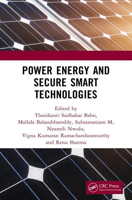 Renu Sharma, Vigna Kumaran Ramachandaramurthy, Nnamdi Nwulu, Subramaniam M, Mallala Balasubbareddy, Thanikanti Sudhakar Babu - Power Energy and Secure Smart Technologies, E-bok