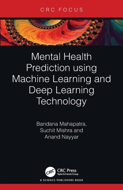 Anand Nayyar, Suchit Mishra, Bandana Mahapatra - Mental Health Prediction using Machine Learning and Deep Learning Technology, E-bok