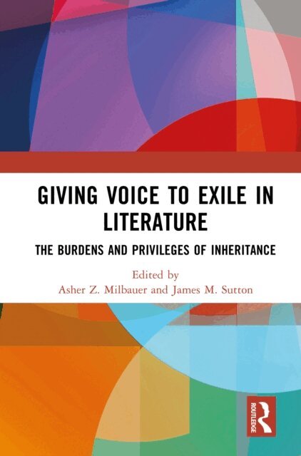 James M. Sutton, Asher Z. Milbauer - Giving Voice to Exile in Literature, E-bok