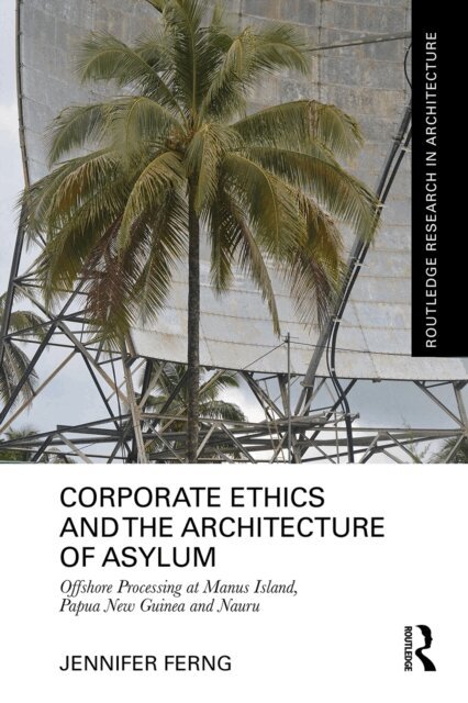 Jennifer Ferng - Corporate Ethics and the Architecture of Asylum, E-bok