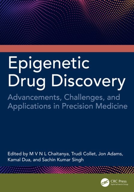 Sachin Kumar Singh, Kamal Dua, Jon Adams, Trudi Collet, M V N L Chaitanya - Epigenetic Drug Discovery, E-bok